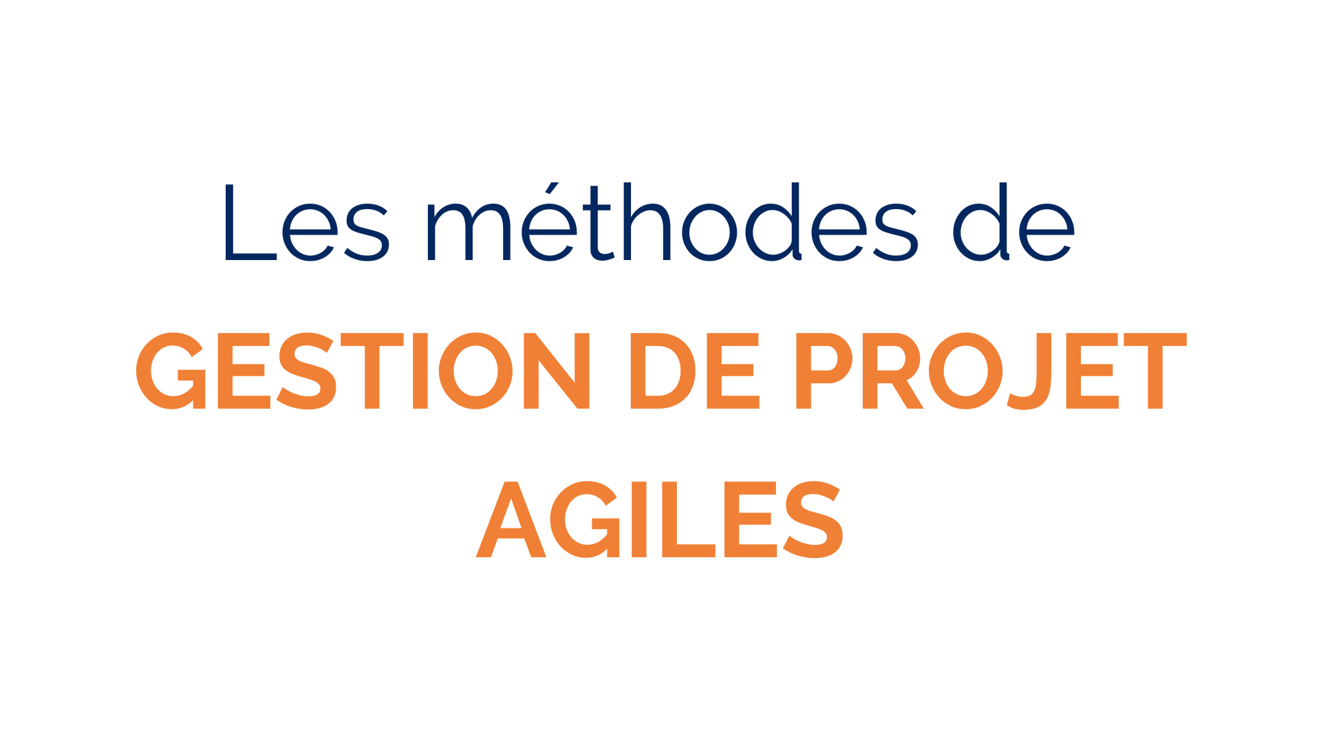 Les méthodes de gestion de projet agiles