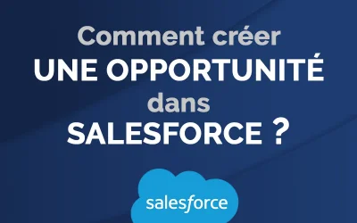 Les opportunités dans Salesforce, comment ça marche ?